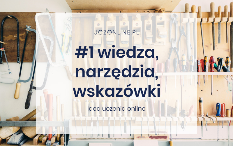 Idea uczenia online #1: wiedza, narzędzia, wskazówki